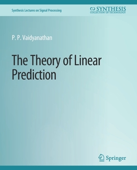 The Theory of Linear Prediction (Synthesis Lectures on Engineering)