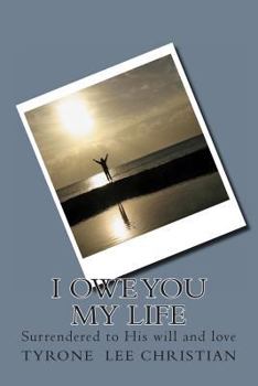 Paperback I owe you my life: Surrendered to His will and love Book