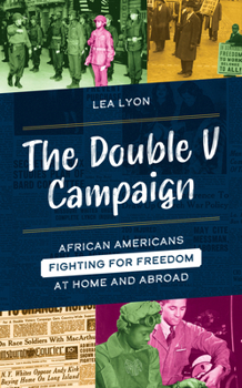 Hardcover The Double V Campaign: African Americans Fighting for Freedom at Home and Abroad Book