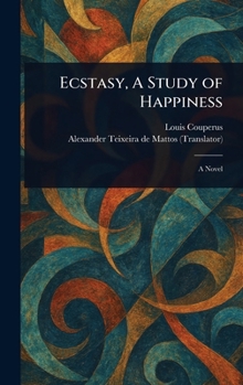 Hardcover Ecstasy, A Study of Happiness Book