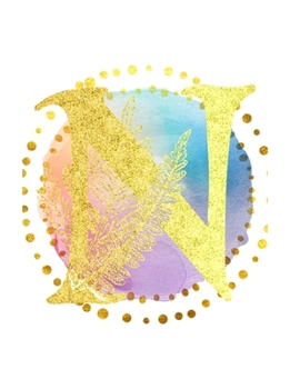 N: Initial N Monogram; Matte Soft Cover (Journal, Composition Book, Notebook) for Women & Girls Gifts; (8.5 x 11 Large); Gold Watercolor Print