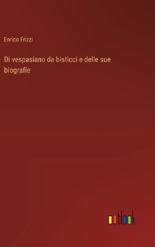 Di vespasiano da bisticci e delle sue biografie (Italian Edition)