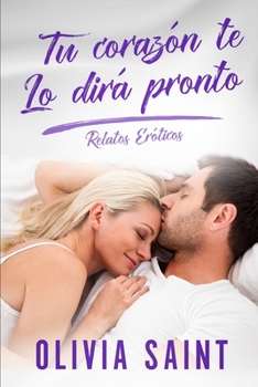 Paperback Tu corazón te lo dirá pronto: Relatos Eróticos [Spanish] Book