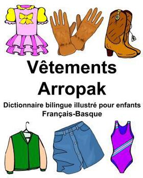 Paperback Français-Basque Vêtements/Arropak Dictionnaire bilingue illustré pour enfants [French] Book