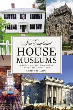 Paperback New England House Museums: A Guide to More Than 100 Mansions, Cottages, and Historical Sites Book