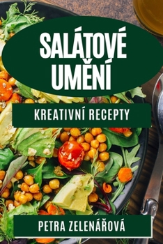 Paperback Salátové Umění: Kreativní Recepty [Czech] Book
