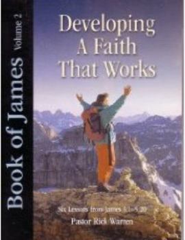 Paperback Book of James Volume 2: Developing a Faith That Works (Six Lessons from James 3:1 - 5:20) Book