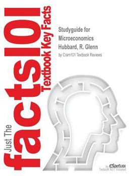 Studyguide for Microeconomics by Hubbard, R. Glenn, ISBN 9780133827057