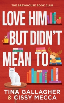 Love Him But Didn't Mean To: Brewhouse Book Club Series Book 3