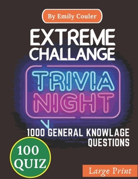 Paperback Extreme Challange TRIVIA NIGHT: V2 Game night book Pub Quiz trivia questions For Young and Adults, 100 quiz and 1000 challanging general knowlage ques Book