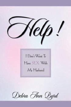 Paperback Help! I Don't Want To Have Sex With My Husband Book