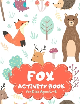 Fox Activity Book for Kids Ages 4-8: Wild Animals Theme A Fun Kid Workbook Game for Learning, Coloring, Mazes, Sudoku and More! Best Holiday and Birthday Gift Idea
