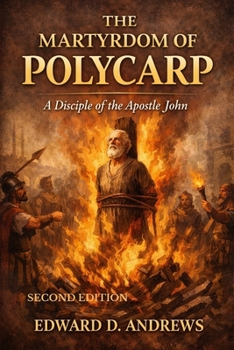 Paperback The Martyrdom of Polycarp: A Disciple of the Apostle John Book