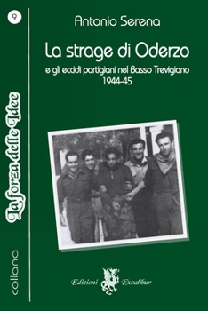 Paperback La strage di Oderzo e gli eccidi partigiani nel Basso Trevigiano,1944-45 [Italian] Book