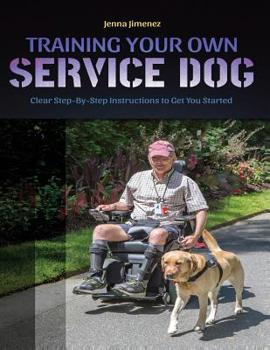 Paperback Training Your Own Service Dog: Clear Step by Step Instructions to Get You Started Book