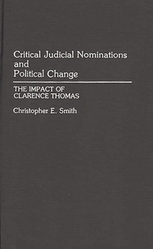 Hardcover Critical Judicial Nominations and Political Change: The Impact of Clarence Thomas Book