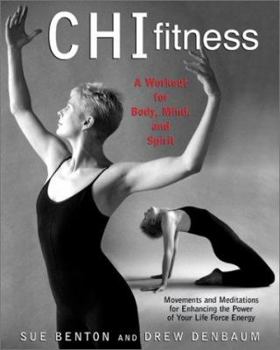 Hardcover Chi Fitness: A Workout for Body, Mind, and Spirit; Movements and Meditations for Enhancing the Power of Your Life Force Energy Book