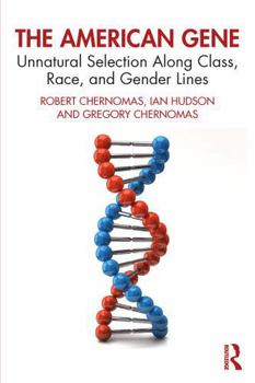 Paperback The American Gene: Unnatural Selection Along Class, Race, and Gender Lines Book