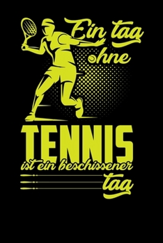 Ein Tag ohne Tennis: A5 Punkteraster Notizbuch für Tennisspieler, Tennis Trainer, Vereine (German Edition)