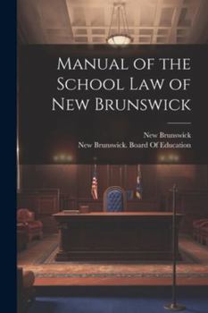 Paperback Manual of the School Law of New Brunswick Book