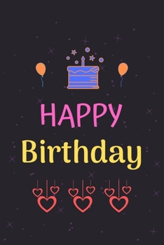 Paperback HAPPY Birthday: Happy Birthday Notebook & Sketchbook Journal for Girls and Boys, 100 Pages, 6x9 Unique Birthday Diary, ... Birthday Gi Book