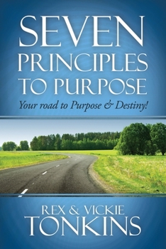 Paperback Seven Principles to Purpose: Your road to Purpose and Destiny! Book