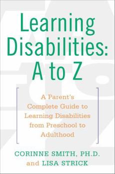 Paperback Learning Disabilities: A to Z: A Parent's Complete Guide to Learning Disabilities from Preschool to Adulthood Book