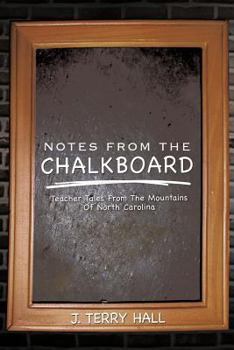 Paperback Notes from the Chalkboard: Teacher Tales From The Mountains Of North Carolina Book