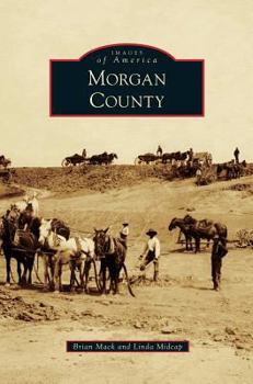 Morgan County - Book  of the Images of America: Colorado