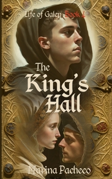 The King's Hall: A novel about friendship and love - Book #4 of the Life of Galen