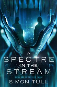 A Spectre in the Stream: Post-Apocalyptic Cyberpunk Fantasy (The Slip Saga)