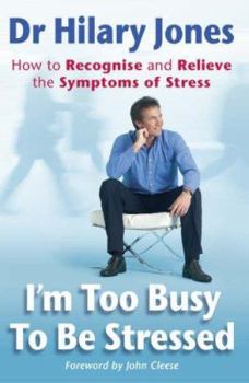 Paperback I'm Too Busy to Be Stressed : How to Recognise and Relieve the Symptoms of Stress Book