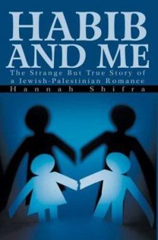 Paperback Habib and Me: The Strange But True Story of a Jewish-Palestinian Romance Book