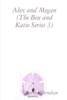 Paperback Alex and Megan (The Ben and Katie Series 3) Book