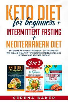 Paperback Keto Diet for Beginners + Intermittent Fasting + Mediterranean Diet: 3 in 1- Essential and Definitive Weight Loss Guide for Women and Men, New Mini He Book