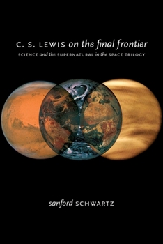 Hardcover C. S. Lewis on the Final Frontier: Science and the Supernatural in the Space Trilogy Book