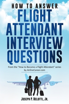 Paperback How to Answer Flight Attendant Interview Questions: 2017 Edition Book