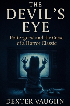 Paperback The Devil's Eye: Poltergeist and the Curse of a Horror Classic Book