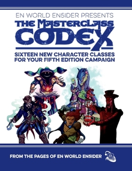 Paperback The Masterclass Codex: Sixteen New Character Classes For Your Fifth Edition Campaign Book