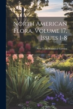Paperback North American Flora, Volume 17, issues 1-8 Book