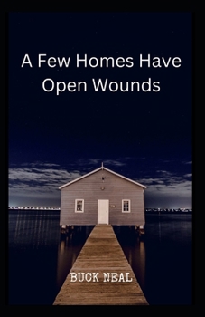 Paperback A Few Homes Have Open Wounds Book