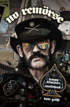 No Remorse: The Illustrated True Stories of Lemmy Kilmister and Motörhead