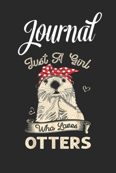 Paperback Journal: Cute Just A Girl Who Loves Otters Christmas Gift Blank Ruled Line College Journal Notebook Size for Diary Student Teac Book