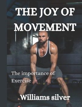 Paperback The Joy of Movement: The importance of Exercise Book