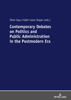 Paperback Contemporary Debates on Politics and Public Administration in the Postmodern Era Book