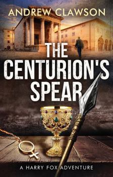 Paperback The Centurion's Spear: A Harry Fox Archaeological Adventure Book