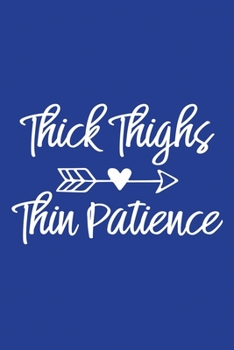 Classic Blue Sarcastic Lined Notebook: Thick Thighs Thin Patience (College Ruled Lined Blank Journal Book)