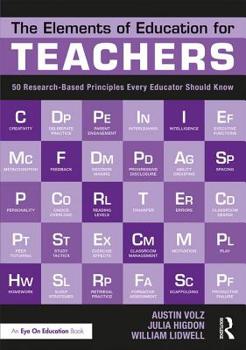 Paperback The Elements of Education for Teachers: 50 Research-Based Principles Every Educator Should Know Book