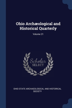 Paperback Ohio Archæological and Historical Quarterly; Volume 21 Book