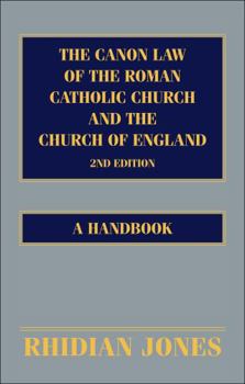 Hardcover The Canon Law of the Roman Catholic Church and the Church of England 2nd Edition: A Handbook Book